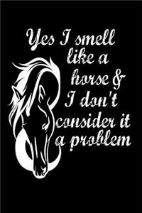 Yes I Smell Like a Horse & I Don't Consider it a problem