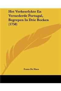 Het Verheerlykte En Vernederde Portugal, Begrepen In Drie Boeken (1758)