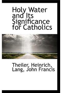 Holy Water and Its Significance for Catholics