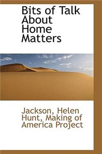 Bits of Talk about Home Matters