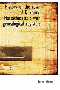 History of the Town of Duxbury, Massachusetts: With Genealogical Registers