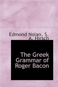 The Greek Grammar of Roger Bacon