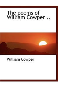 The Poems of William Cowper ..