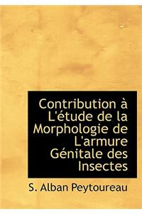 Contribution L' Tude de La Morphologie de L'Armure G Nitale Des Insectes