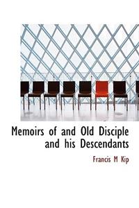 Memoirs of and Old Disciple and His Descendants