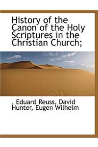 History of the Canon of the Holy Scriptures in the Christian Church;