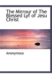 The Mirrour of the Blessed Lyf of Jesu Christ