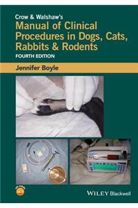 Crow and Walshaw's Manual of Clinical Procedures in Dogs, Cats, Rabbits and Rodents