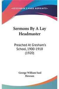 Sermons By A Lay Headmaster