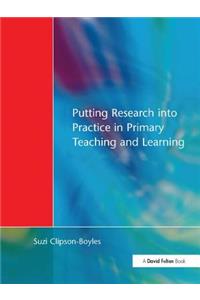 Putting Research Into Practice in Primary Teaching and Learning