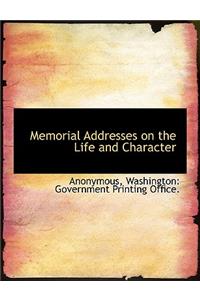 Memorial Addresses on the Life and Character