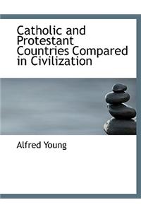 Catholic and Protestant Countries Compared in Civilization