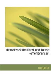 Memoirs of the Dead, and Tomb's Remembrancer.