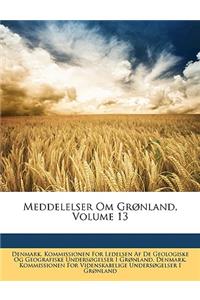 Meddelelser Om Grønland, Volume 13