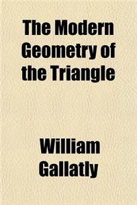 The Modern Geometry of the Triangle