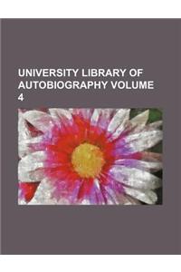 University Library of Autobiography Volume 4