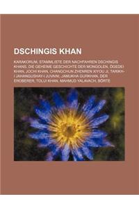 Dschingis Khan: Karakorum, Stammliste Der Nachfahren Dschingis Khans, Die Geheime Geschichte Der Mongolen, Ogedei Khan, Jochi Khan