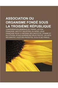 Association Ou Organisme Fonde Sous La Troisieme Republique