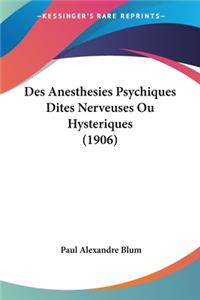 Des Anesthesies Psychiques Dites Nerveuses Ou Hysteriques (1906)