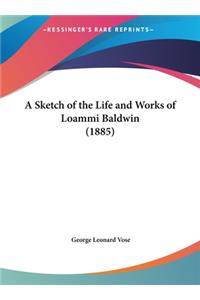 A Sketch of the Life and Works of Loammi Baldwin (1885)