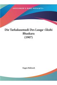 Die Tarkakaumudi Des Laugakshi Bhaskara (1907)