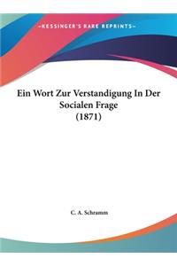 Ein Wort Zur Verstandigung in Der Socialen Frage (1871)