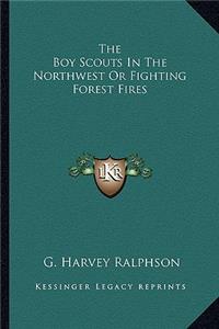 Boy Scouts in the Northwest or Fighting Forest Fires
