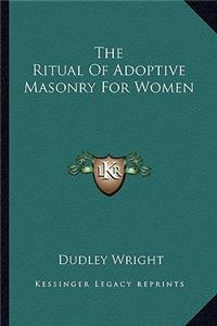 Ritual of Adoptive Masonry for Women