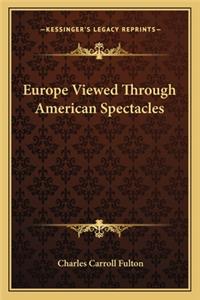 Europe Viewed Through American Spectacles