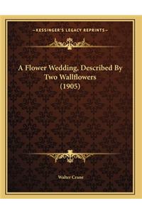 Flower Wedding, Described By Two Wallflowers (1905)