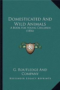 Domesticated and Wild Animals