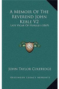 A Memoir of the Reverend John Keble V2