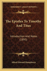 The Epistles To Timothy And Titus