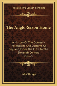 The Anglo-Saxon Home