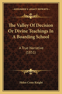 The Valley Of Decision Or Divine Teachings In A Boarding School