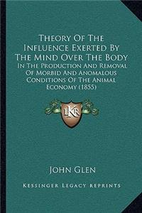 Theory Of The Influence Exerted By The Mind Over The Body