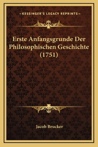 Erste Anfangsgrunde Der Philosophischen Geschichte (1751)