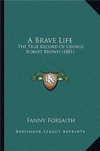 A Brave Life