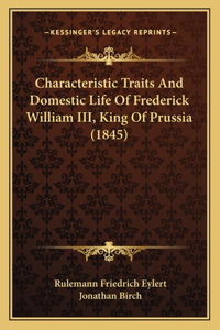 Characteristic Traits And Domestic Life Of Frederick William III, King Of Prussia (1845)