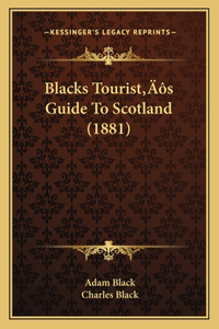 Blacks Tourist's Guide To Scotland (1881)