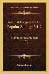 Animal Biography Or Popular Zoology V1-2