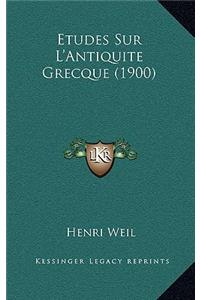Etudes Sur L'Antiquite Grecque (1900)