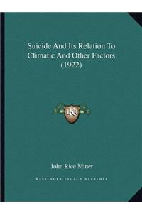 Suicide And Its Relation To Climatic And Other Factors (1922)