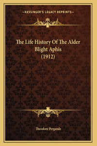 The Life History Of The Alder Blight Aphis (1912)