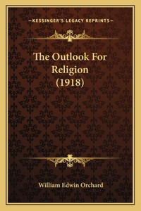 The Outlook For Religion (1918)