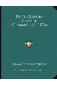 De Ti. Clavdio Caesare Grammatico (1856)