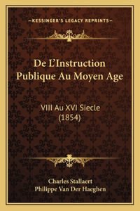 De L'Instruction Publique Au Moyen Age