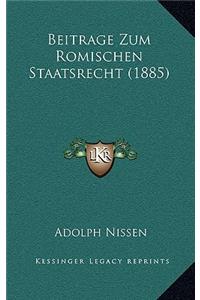 Beitrage Zum Romischen Staatsrecht (1885)