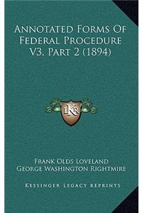 Annotated Forms Of Federal Procedure V3, Part 2 (1894)