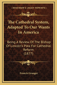 The Cathedral System, Adapted To Our Wants In America